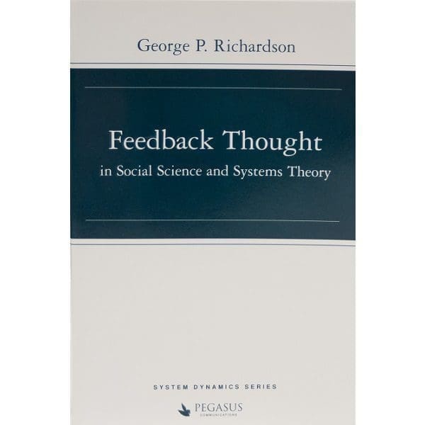 Feedback Thought in Social Science and Systems Theory by George Richardson