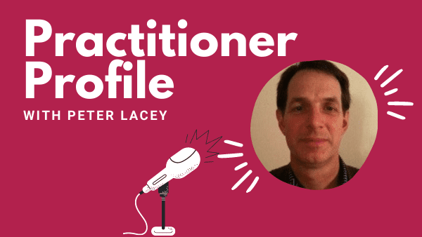 Practitioner Profiles: Peter Lacey, Whole Systems Partnership