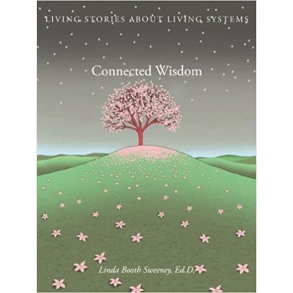 Connected Wisdom: Living Stories about Living Systems