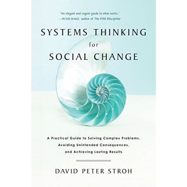Systems Thinking for Social Change by David Peter Stroh