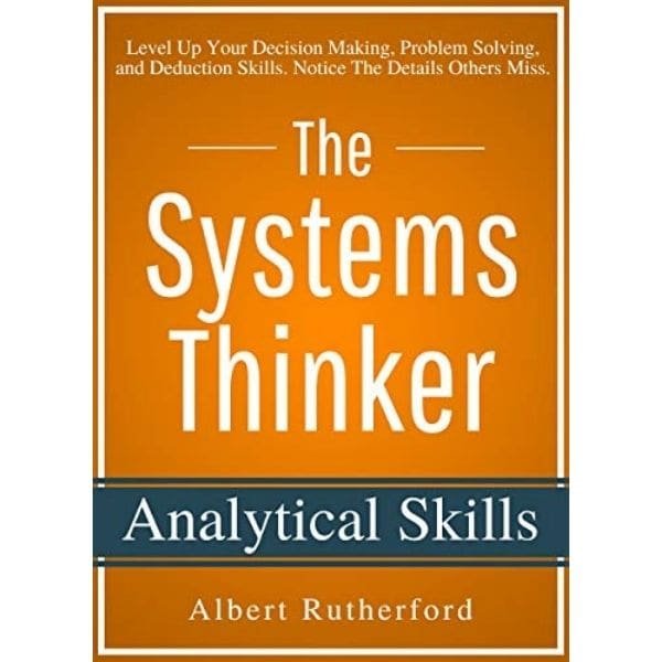 The Systems Thinker - Analytical Skills by Albert Rutherford