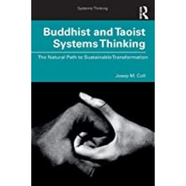 Buddhist and Taoist Systems Thinking by Josep M. Coll