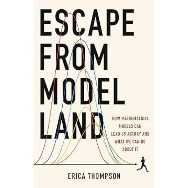 Escape from Model Land by Erica Thompson