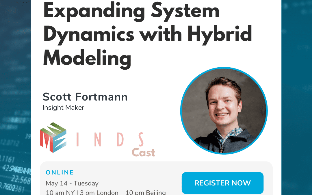 MINDS Cast Ep. 5 – Expanding System Dynamics with Hybrid Modeling w/ Scott Fortmann