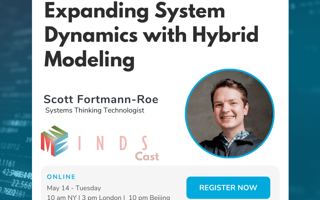MINDS Cast Ep. 5 – Expanding System Dynamics with Hybrid Modeling w/ Scott Fortmann