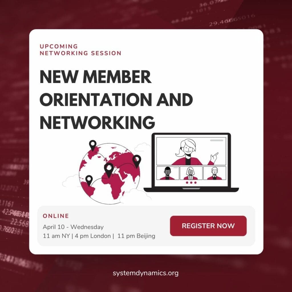 System Dynamics Society New Member Orientation and Networking Session April 10, 2024, 11 am NY Time