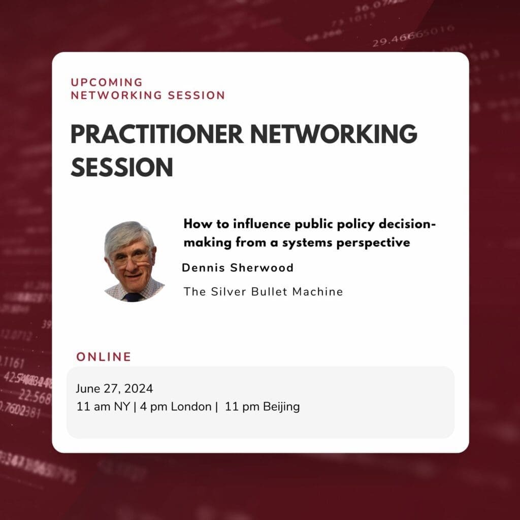 Practitioner Networking Session, June 27, 2024: How to influence public policy decision-making from a systems perspective